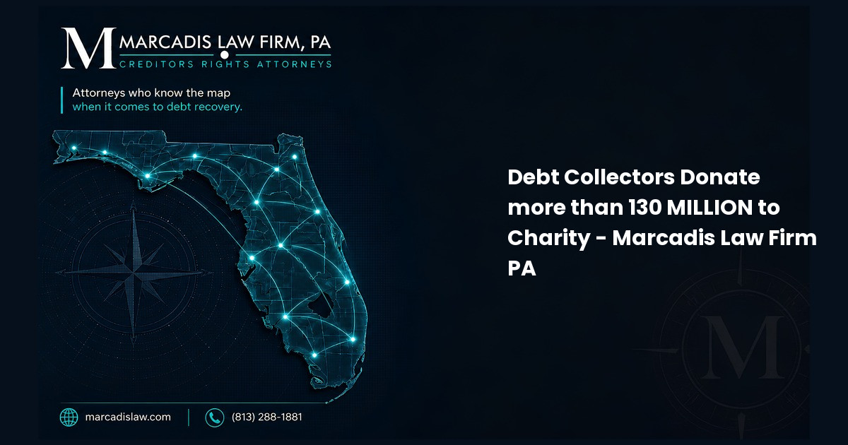 Debt Collectors Donate more than 130 MILLION to Charity - Marcadis Law Firm PA