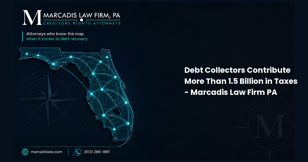 Debt Collectors Contribute More Than 1.5 Billion in Taxes - Marcadis Law Firm PA