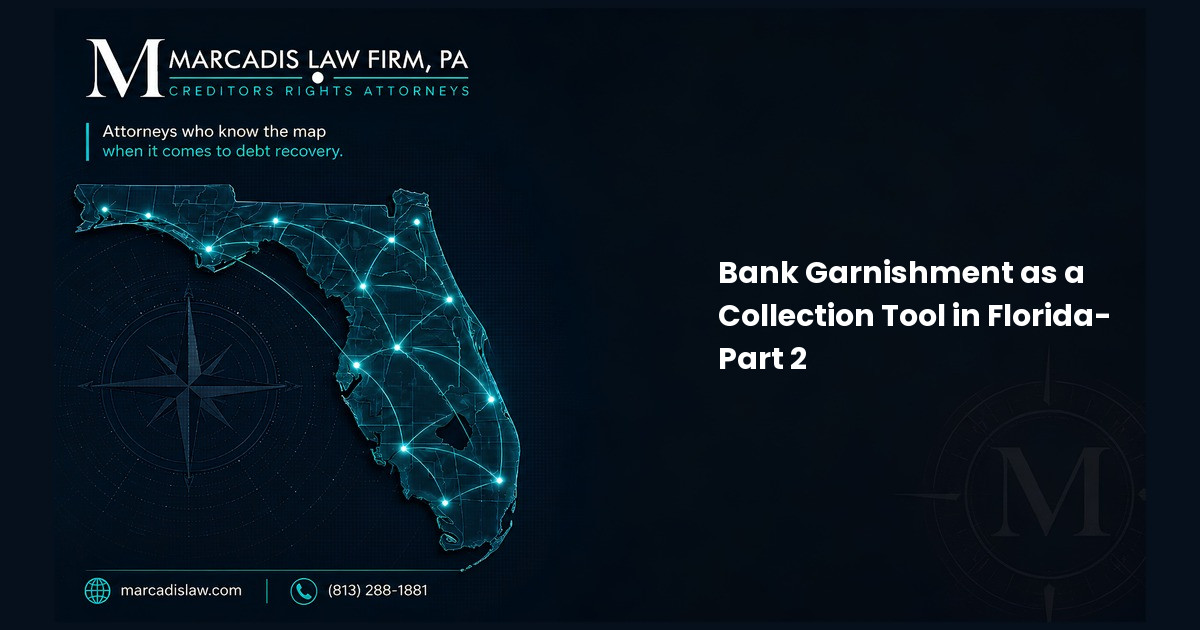 Bank Garnishment as a Collection Tool in Florida- Part 2