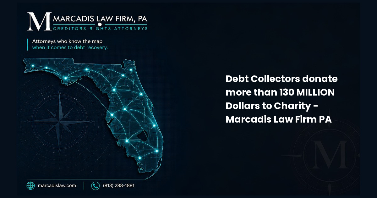 Debt Collectors donate more than 130 MILLION Dollars to Charity - Marcadis Law Firm PA